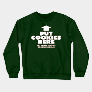 Put Cookies Here Crewneck Sweatshirt